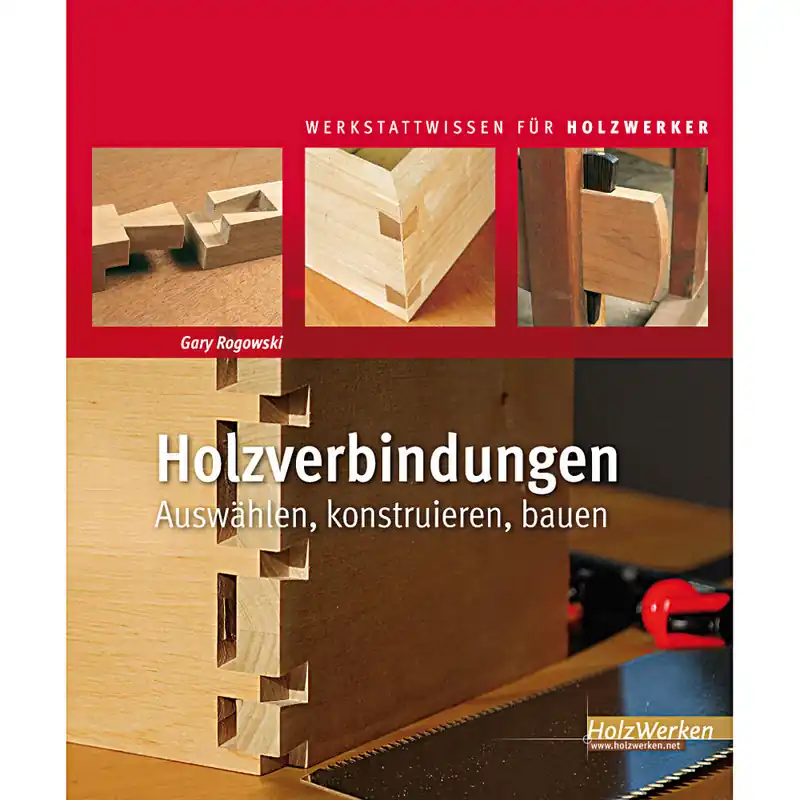 Holzverbindungen - Auswählen, konstruieren, bauen Nur Heute
